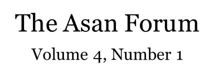 The Asan Forum Volume 4, Number 1